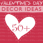 50+ Valentine's Day Decorating Ideas