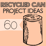60 Recycled Can Craft Projects