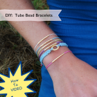 Video Tutorial: Make your own Tube Bead Bracelets