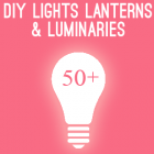 50+ DIY Lights, Lanterns & Luminaries