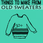50+ Ways to Reuse Old Sweaters