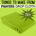 50+ Things to Make From Drop Cloth