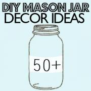 The Original Roundup 50+ Mason Jar Decor Ideas