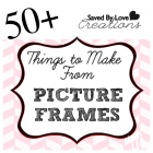 50+ Things to Make From Picture Frames