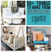 50+ Things to Make from Cribs