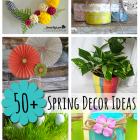 Over 50 Amazing Spring Decor Ideas