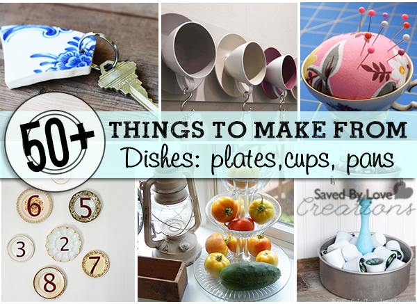 55 FB Things to make from Recycled Dishes